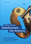 Christian Born - Dateiformate - Die Referenz - Tabellenkalkulation, Text, Grafik, Multimedia, Sound und Internet: Vorn