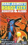 Stephen Leigh - Der Doppelgänger - Isaac Asimov's Robot City - Roboter & Aliens Band 1: Vorn