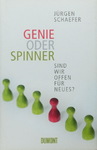 Jürgen Schaefer - Genie oder Spinner - Sind wir offen für Neues?: Umschlag vorn
