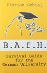 Florian Schiel - B.A.f.H. Survival Guide for the German University: Vorn