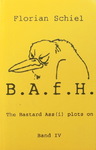 Florian Schiel - B.A.f.H. - The Bastard Ass(i) plots on - Band IV: Vorn