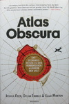 Joshua Foer & Dylan Thuras & Ella Morton - Atlas Obscura - Entdeckungsreisen zu den verborgenen Wundern der Welt: Umschlag vorn