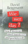 David Bergmann - Wie, wer, das? - Neue Abenteuer eines Amerikaners im Sprachlabyrinth: Vorn