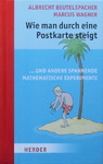 Albrecht Beutelspacher & Marcus Wagner - Wie man durch eine Postkarte steigt - ... und andere spannende Mathematische Experimente: Vorn