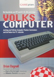 Brian Bagnall - Volkscomputer - Aufstieg und Fall des Computer-Pioniers Commodore und die Geburt der PC-Industrie - Die Geschichte von PET und VC-20, C64 und Amiga: Vorn