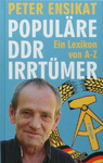 Peter Ensikat - Populäre DDR-Irrtümer - Ein Lexikon von A-Z: Vorn