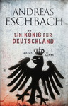 Andreas Eschbach - Ein König für Deutschland: Umschlag vorn