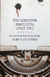 Alan Dean Foster - The Director Should've Shot You - Memoirs of the Film Trade: Umschlag vorn