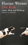 Florian Werner - Die Kuh - Leben, Werk und Wirkung: Umschlag vorn