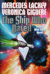 Mercedes Lackey &amp; Veronica Giguere - The Ship Who Dared: Umschlag vorn