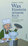 Robert L. Wolke - Was Einstein seinem Koch erzählte - Naturwissenschaft in der Küche: Umschlag vorn